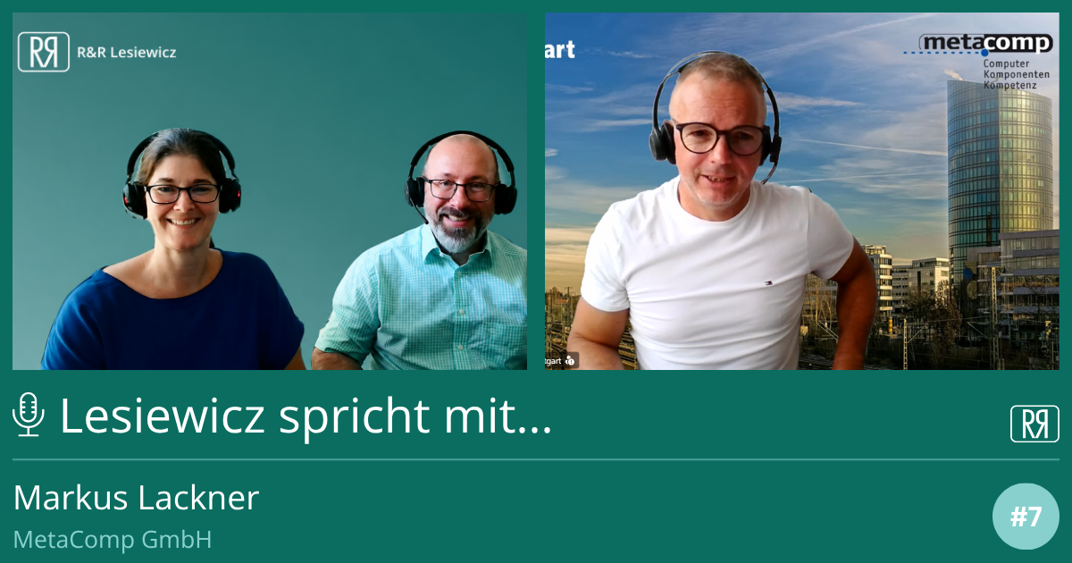 Podcast: Rebecca & René von R&R Lesiewicz im Gespräch mit Markus Lackner, geschäftsführender Gesellschafter der Metacomp GmbH